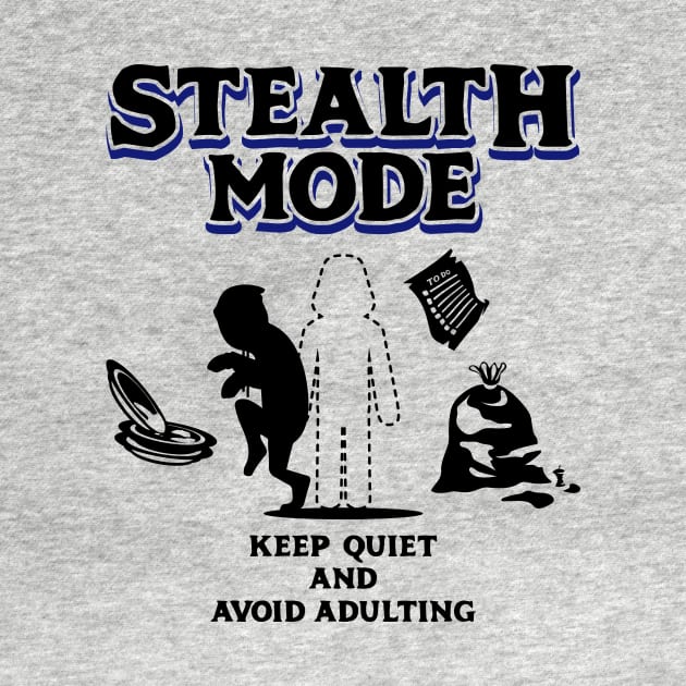 Stealth Mode Keep Quiet and Avoid Adulting Dark Blue by Wolfkin Design